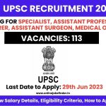 UPSC Recruitment 2023 for Specialist, Assistant Professor or Lecturer, or Assistant Surgeon or Medical Officer